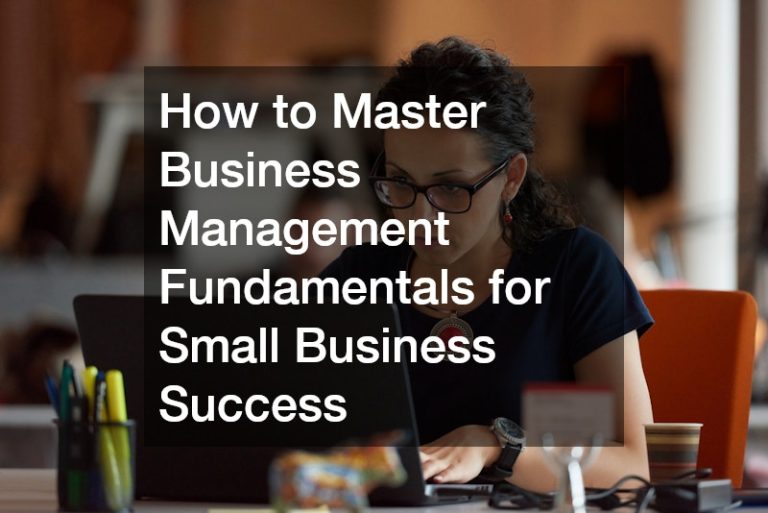 How to Master Business Management Fundamentals for Small Business Success